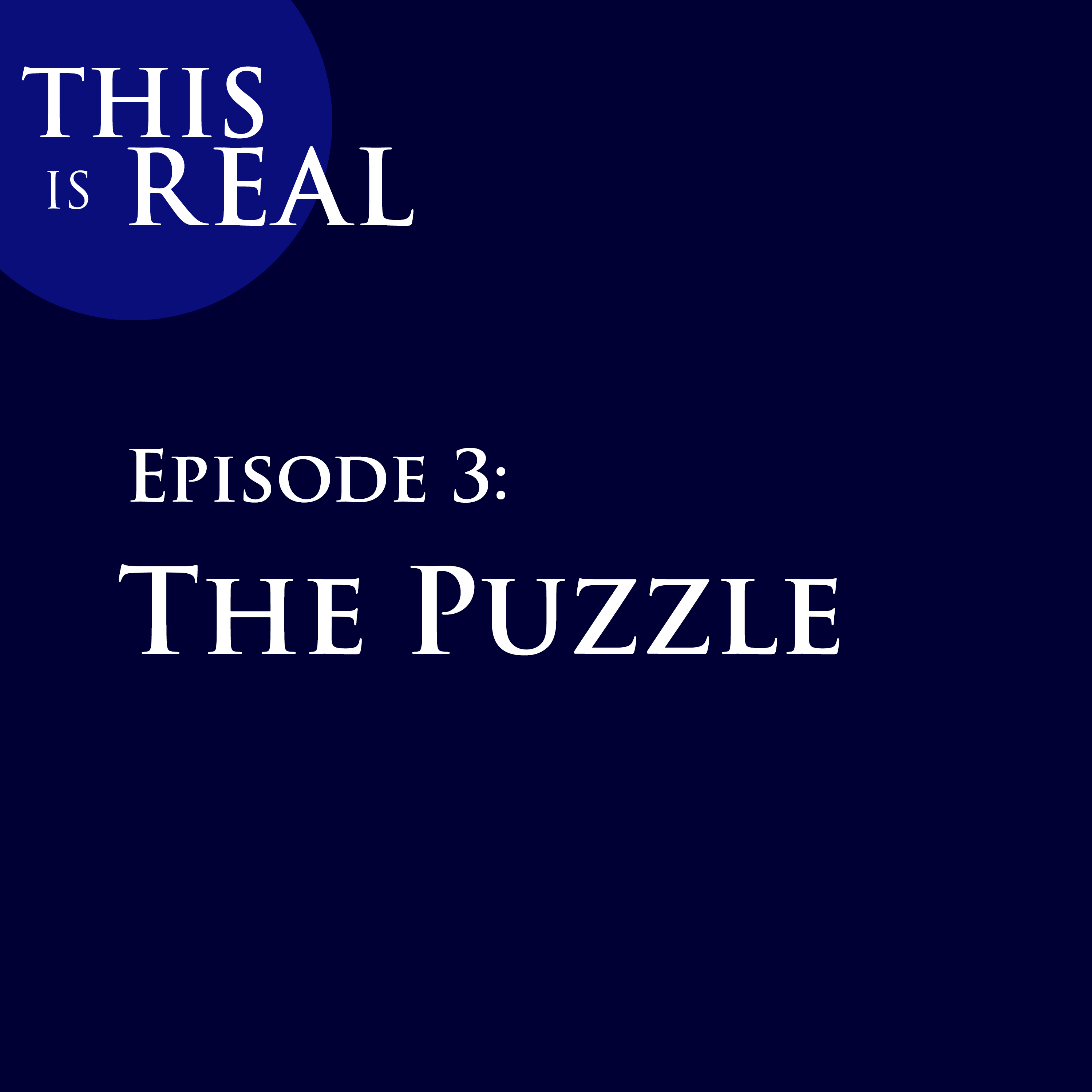 This is Real Episode 3: The Puzzle